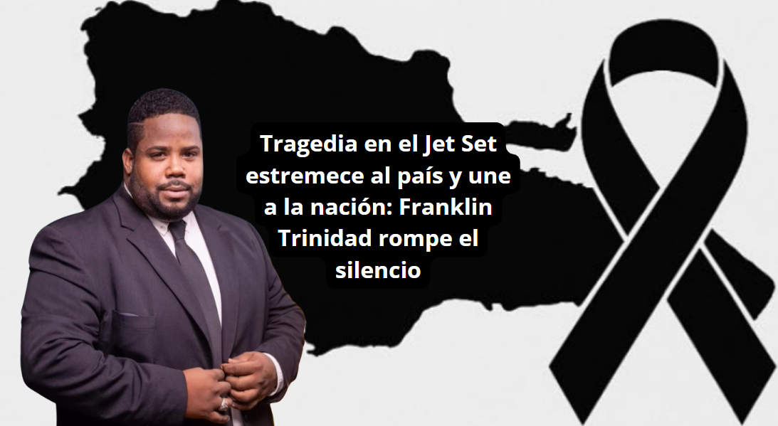 Tragedia en el Jet Set estremece al país y une a la nación: Franklin Trinidad rompe el silencio