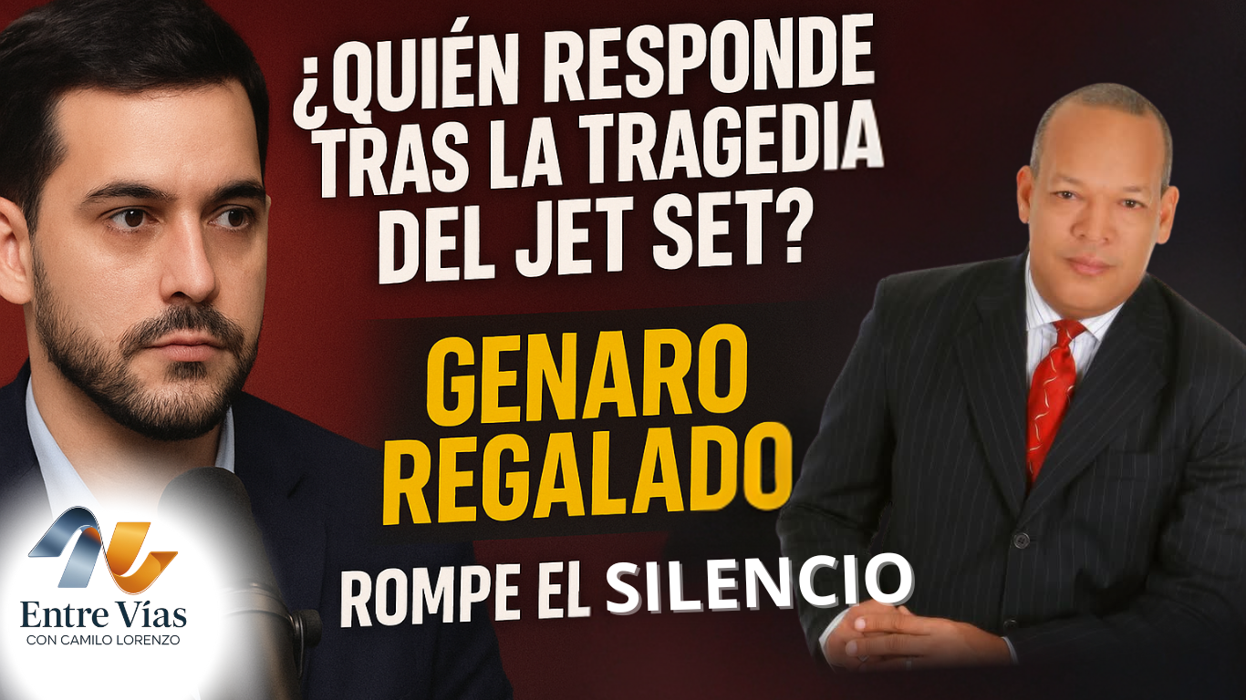 🎙️ ¿Quién responde tras la tragedia del Jet Set? Genaro Regalado rompe el silencio | Entre Vías