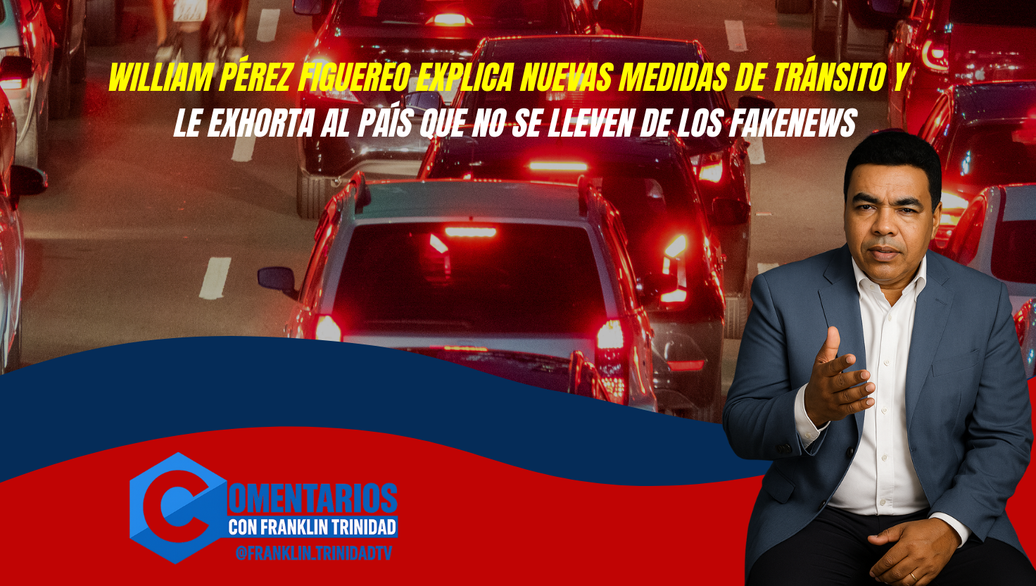 William Pérez Figuereo habla claro sobre las medidas de tránsito, buscan reducir accidentes y congestión en RD