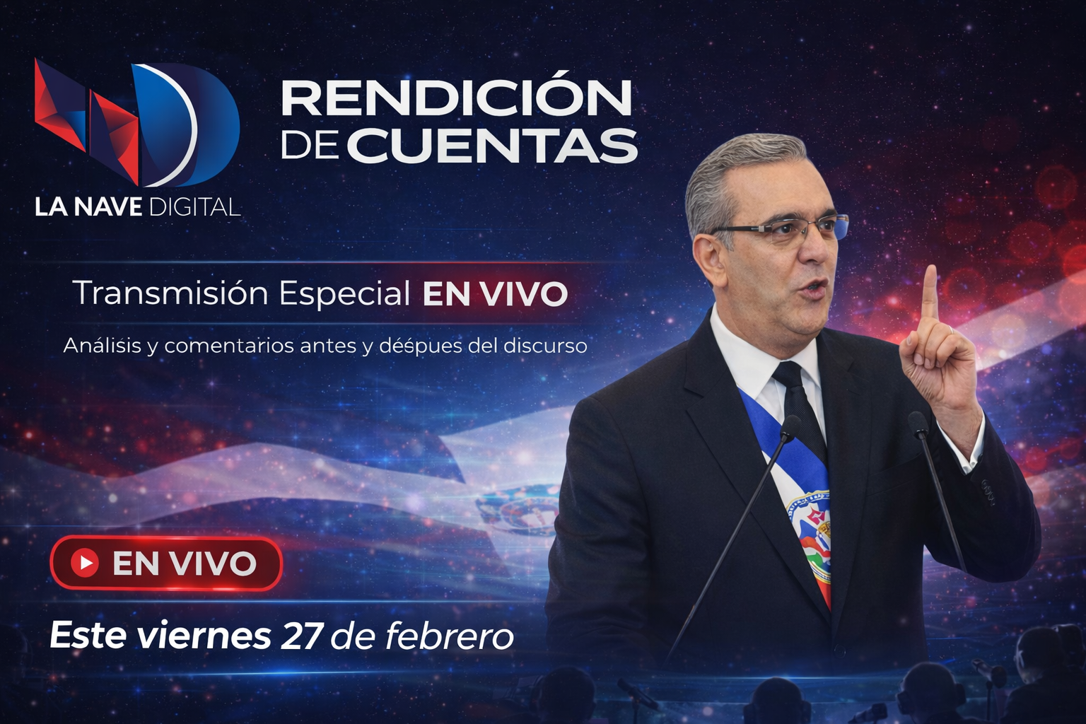 La Nave Digital anuncia cobertura especial en vivo: “Rendición de Cuentas Presidente Luis Abinader”