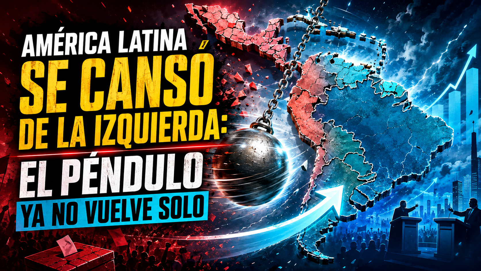 AMÉRICA LATINA SE CANSÓ DE LA IZQUIERDA: EL PÉNDULO YA NO VUELVE SOLO